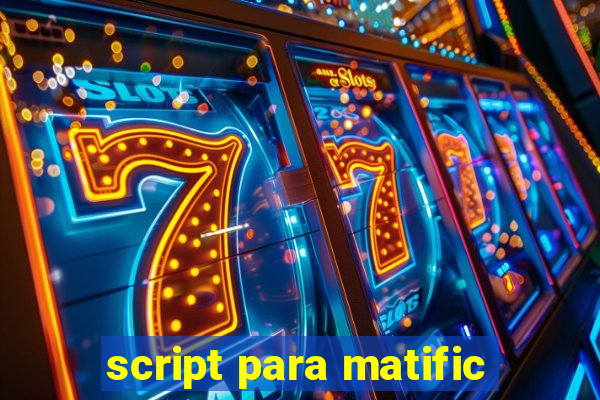 script para matific